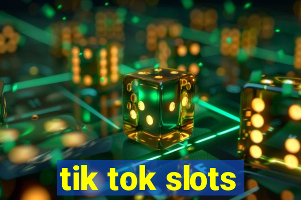 tik tok slots