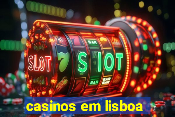 casinos em lisboa