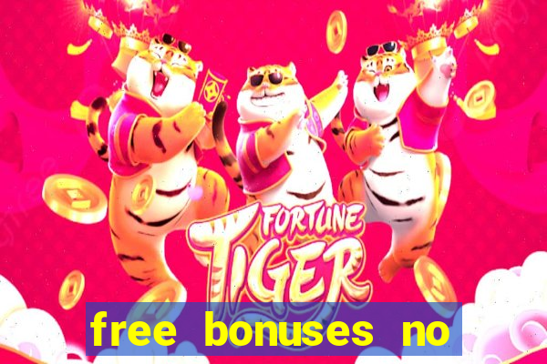 free bonuses no deposit casinos