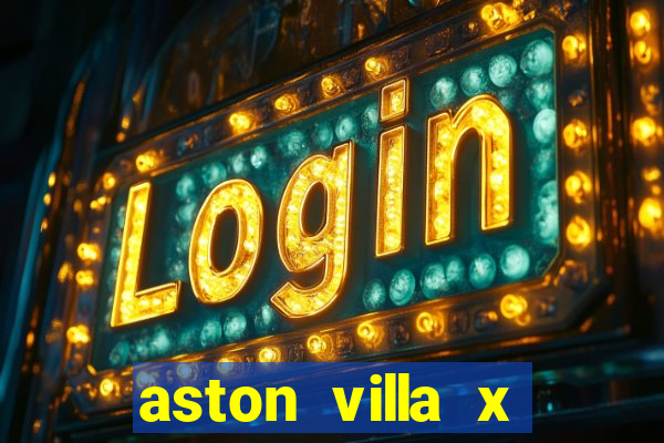 aston villa x chelsea palpite