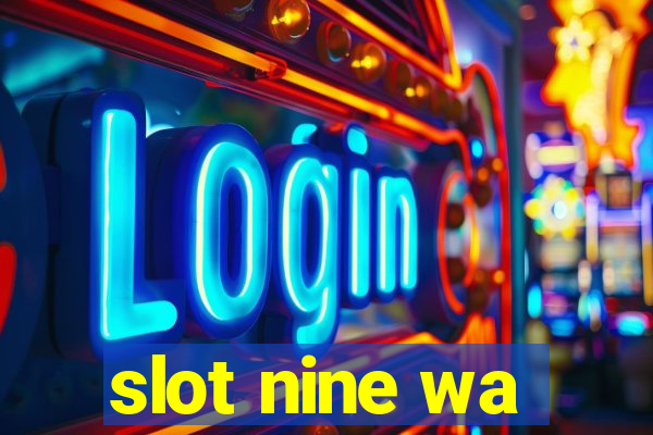 slot nine wa