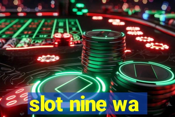 slot nine wa