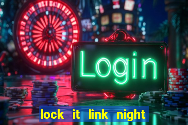 lock it link night life slot