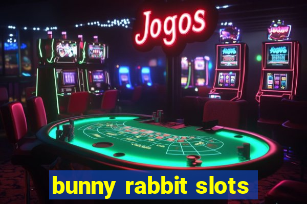 bunny rabbit slots