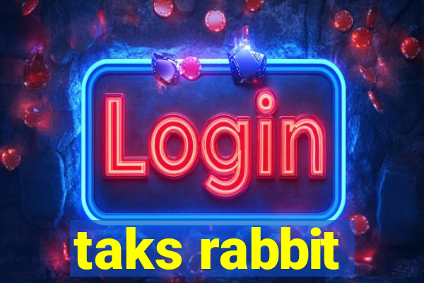 taks rabbit