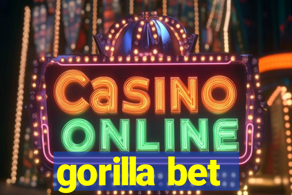 gorilla bet