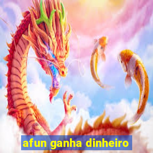 afun ganha dinheiro