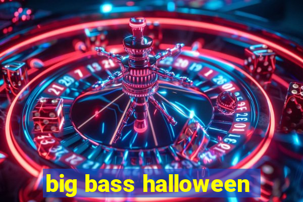 big bass halloween