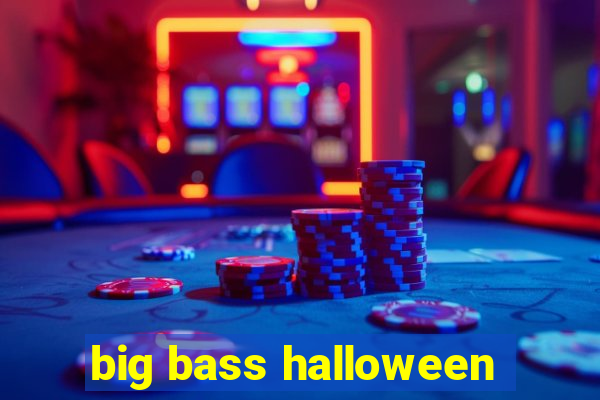 big bass halloween