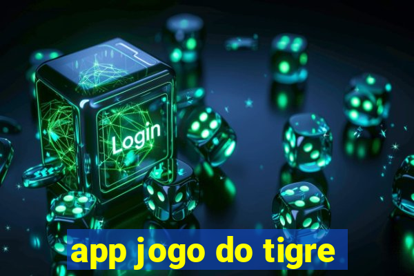 app jogo do tigre