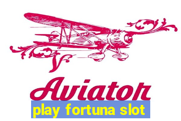 play fortuna slot