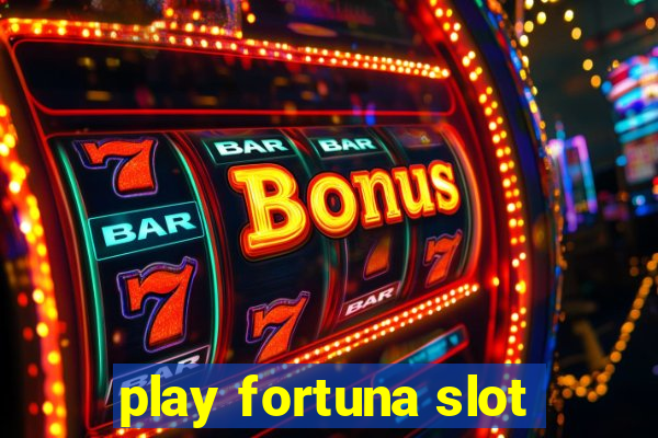 play fortuna slot