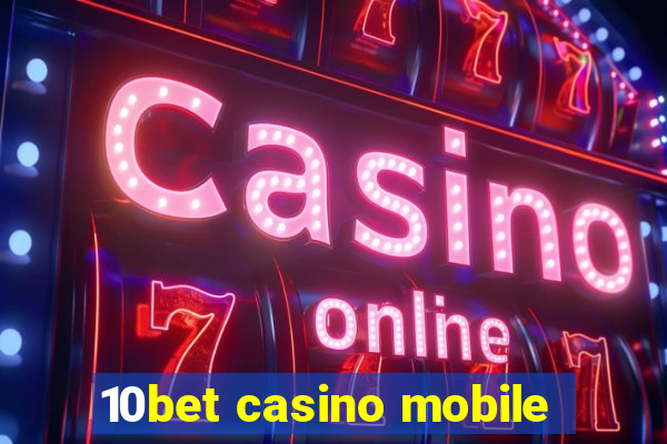 10bet casino mobile