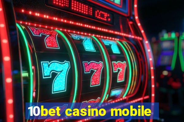 10bet casino mobile