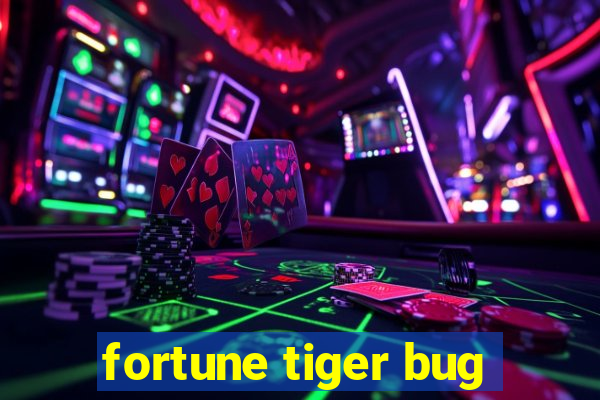 fortune tiger bug