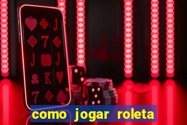 como jogar roleta para ganhar