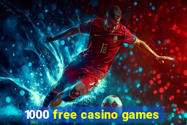 1000 free casino games