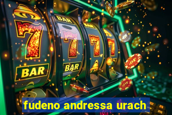 fudeno andressa urach