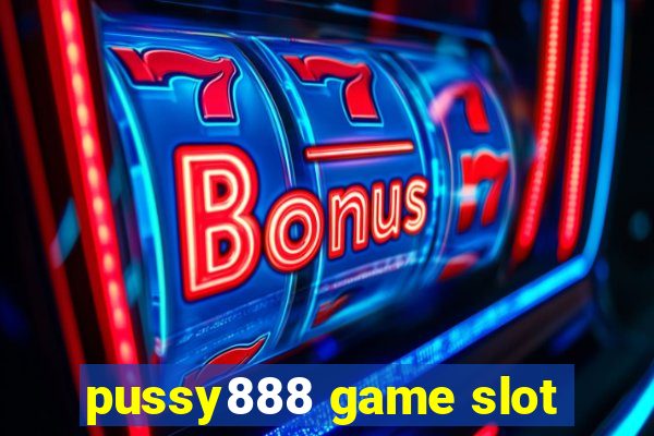 pussy888 game slot