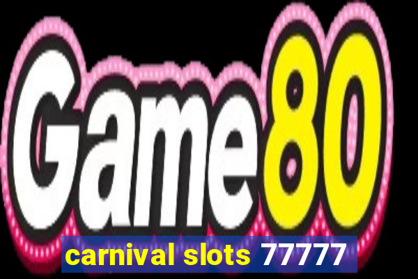 carnival slots 77777