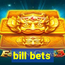 bill bets