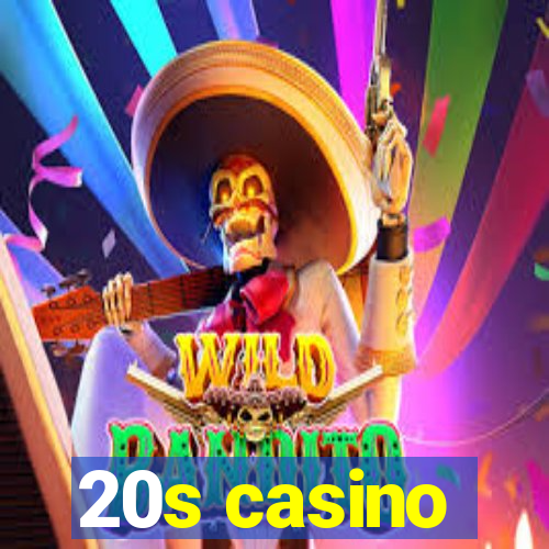 20s casino