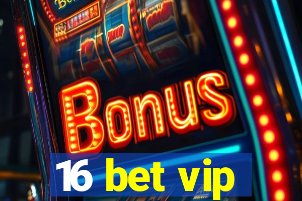 16 bet vip