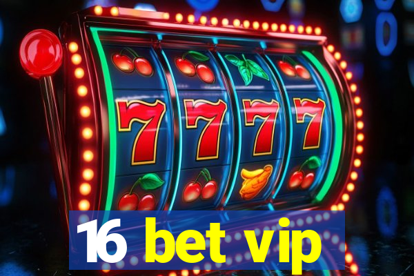 16 bet vip