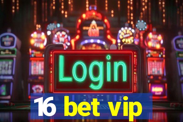 16 bet vip