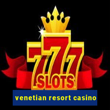 venetian resort casino