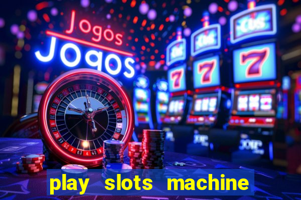 play slots machine for free