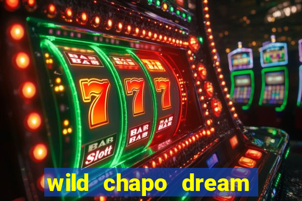 wild chapo dream drop slot online