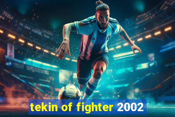 tekin of fighter 2002