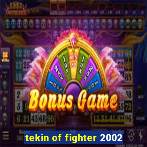 tekin of fighter 2002