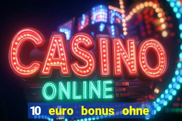 10 euro bonus ohne einzahlung slottica casino