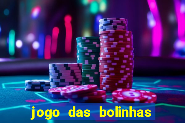 jogo das bolinhas que da dinheiro