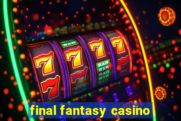 final fantasy casino