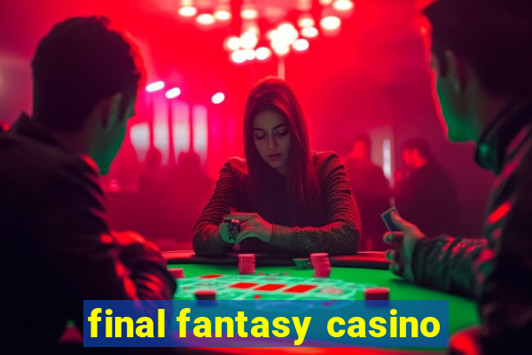 final fantasy casino