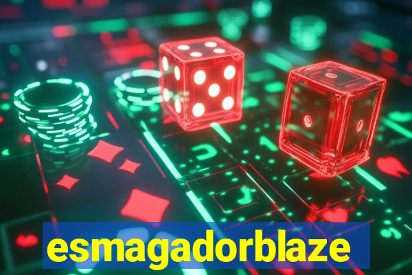 esmagadorblaze