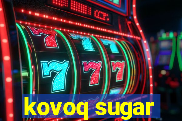 kovoq sugar