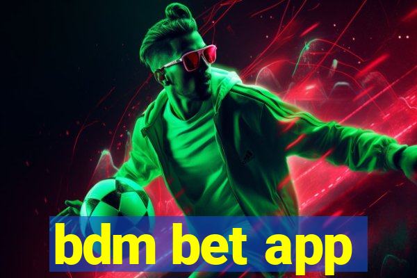 bdm bet app