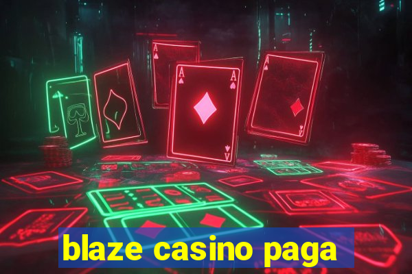 blaze casino paga