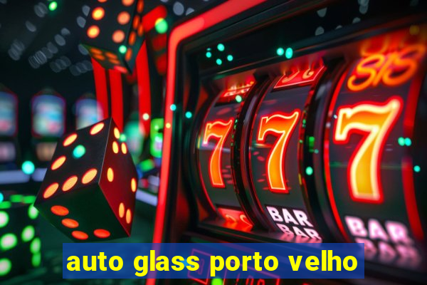 auto glass porto velho