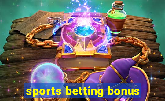 sports betting bonus