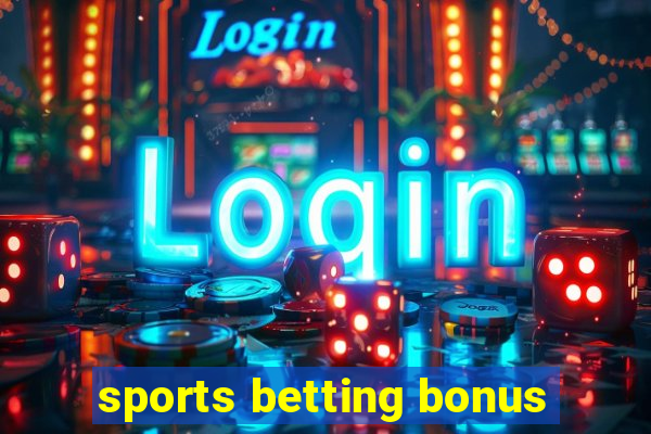 sports betting bonus