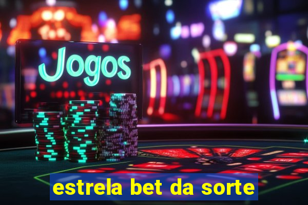 estrela bet da sorte