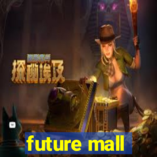 future mall