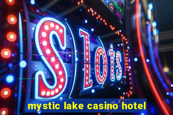 mystic lake casino hotel