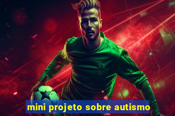 mini projeto sobre autismo