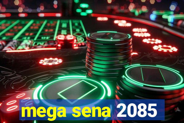 mega sena 2085